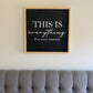 Everything I’ve ever wanted - Farmhouse Sign