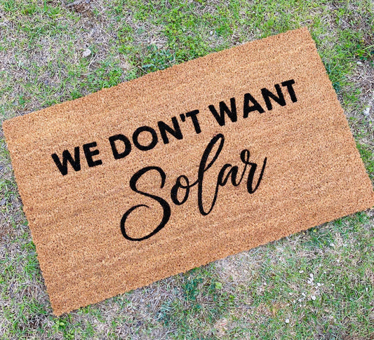 We don’t want solar Door Mat